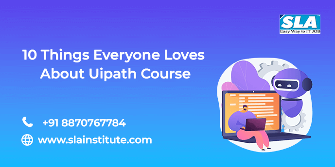 10 Things Everyone Loves About Uipath Course