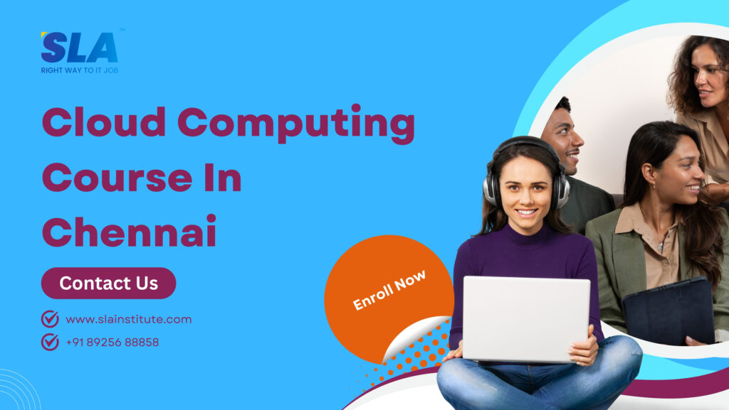 Cloud Computing Course In Chennai with Job Placement. SLA Institute