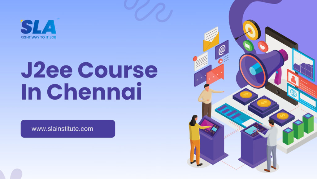J2ee Course In Chennai with Real Time Projects. SLA Institute