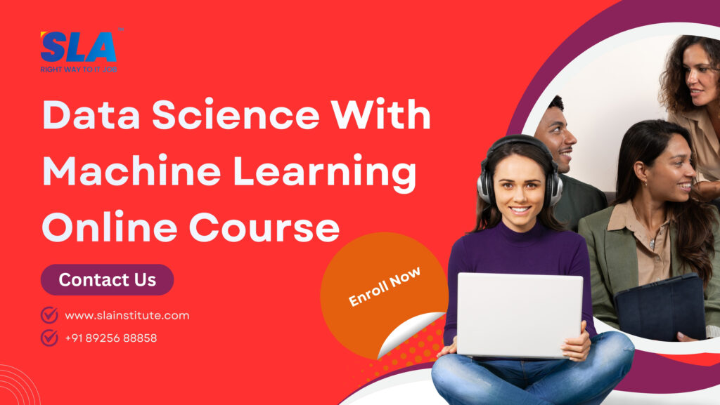 Data Science With ML Online Course with 100% Placement. SLA Institute