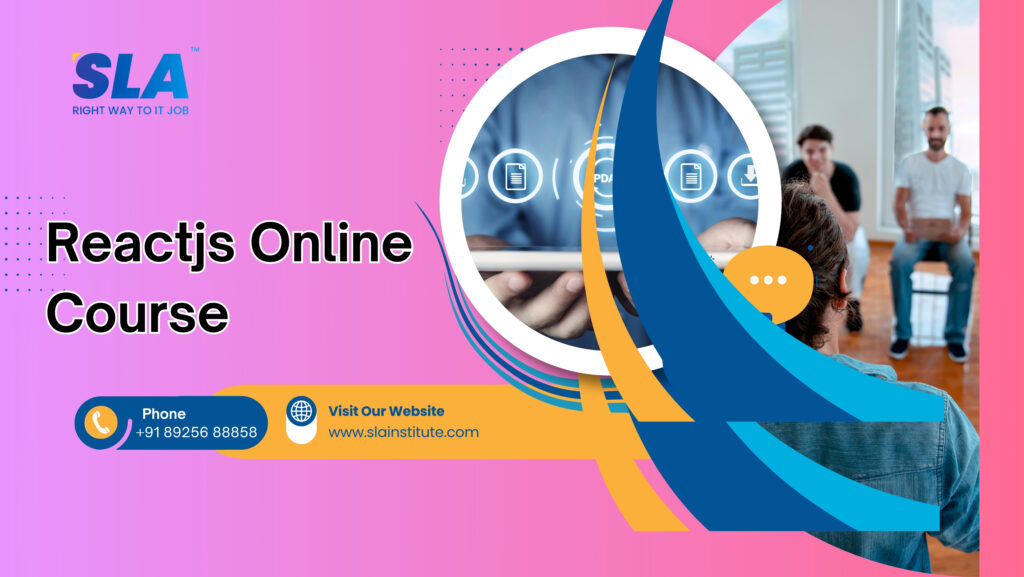 Reactjs Online Course with live Projects. SLA Institute